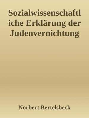 cover image of Sozialwissenschaftliche Erklärung der Judenvernichtung